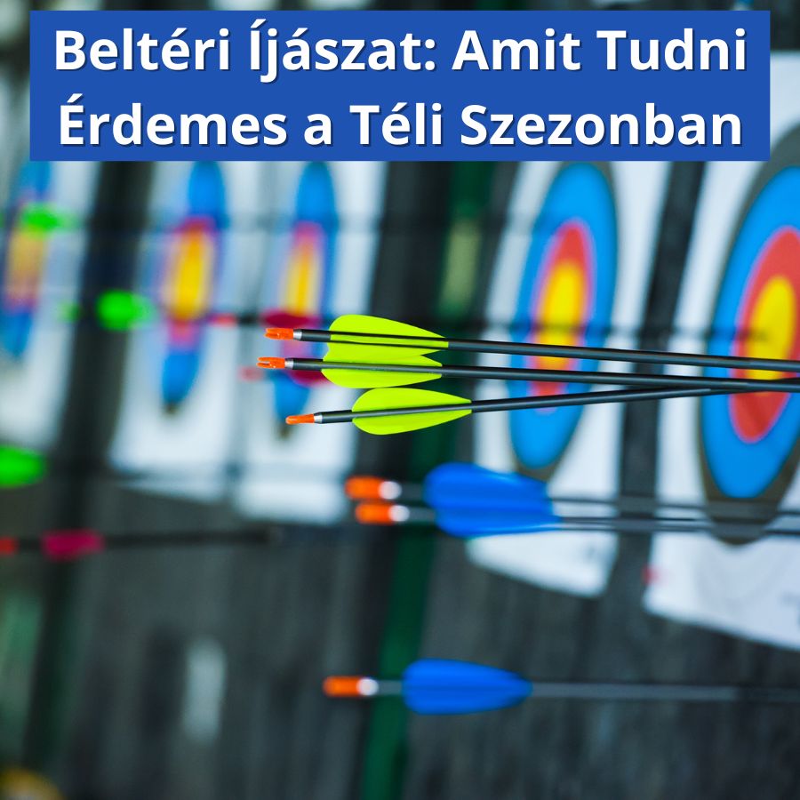 Beltéri Íjászat: Amit Tudni Érdemes a Téli Szezonban