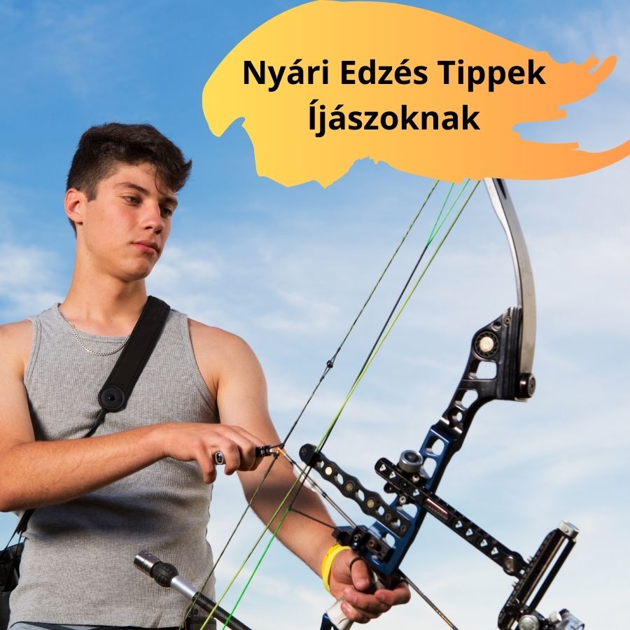 Nyári edzés tippek íjászoknak